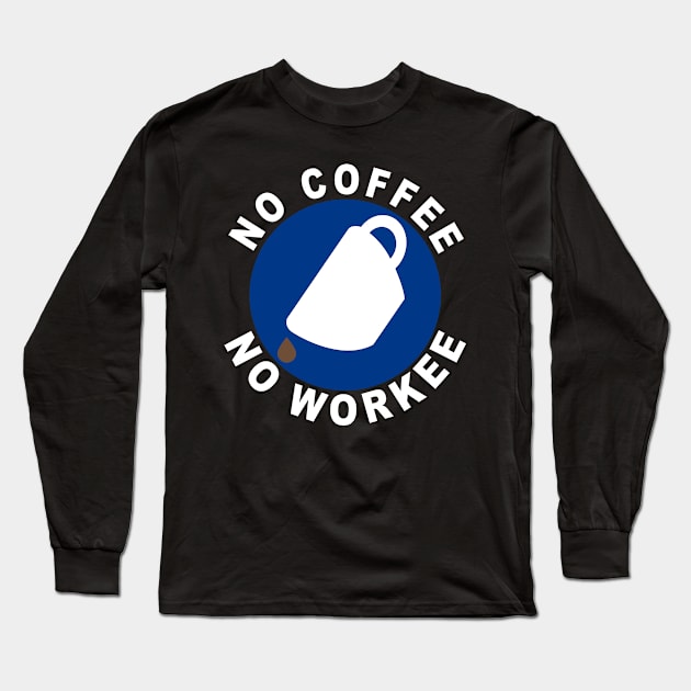 No Coffee No Workee Long Sleeve T-Shirt by  The best hard hat stickers 